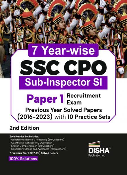 7 Year-wise SSC CPO Sub-Inspector SI Paper 1 Recruitment Exam Previous Year Solved Papers (2017 - 2023) with 10 Practice Sets 2nd Edition