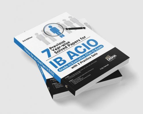7 Previous Year-wise Solved Papers for IB ACIO Grade-II/ Executive (Tier-I) Exam with 3 Practice Sets 3rd Edition | Intelligence Bureau Assistant Central Intelligence Officer