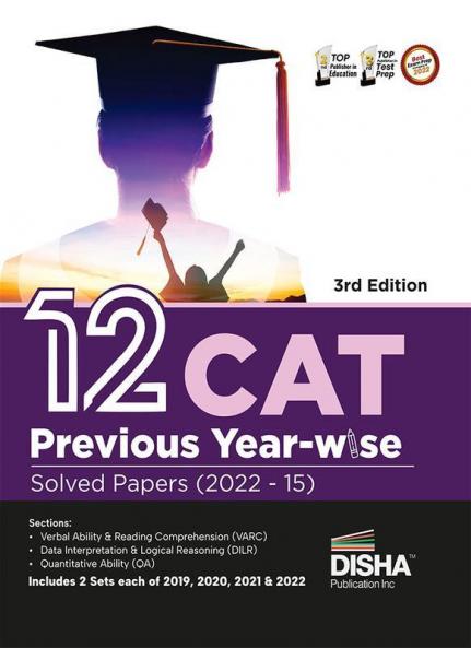 12 CAT Previous Year-wise Solved Papers (2022 - 15) 3rd Edition | QA DILR & VARC Questions PYQs | Quantitative Ability Data Interpretation & Logical Reasoning Verbal Ability & Reading Comprehension |
