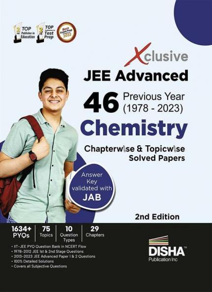 Xclusive JEE Advanced 46 Previous Year (1978 - 2023) Chemistry Chapterwise & Topicwise Solved Papers 2nd Edition | IIT-JEE PYQ Question Bank in NCERT Flow with 100% Detailed Solutions for JEE 2024