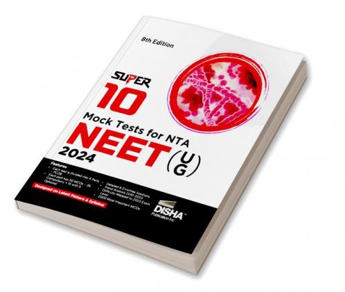Super 10 Mock Tests for New Pattern NTA NEET (UG) 2024 - 8th Edition | Physics Chemistry Biology – PCB | Optional Questions | 5 Statement MCQs | Mock Tests | 100% Solutions | Improve your Speed Strike Rate & Score