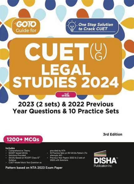 Go To Guide for CUET (UG) Legal Studies 2024 with 2023 (2 sets) & 2022 Previous Year Questions & 10 Practice Sets 3rd Edition | NCERT Coverage 2024 with PYQs & Practice Question Bank | MCQs AR MSQs & Passage based Questions