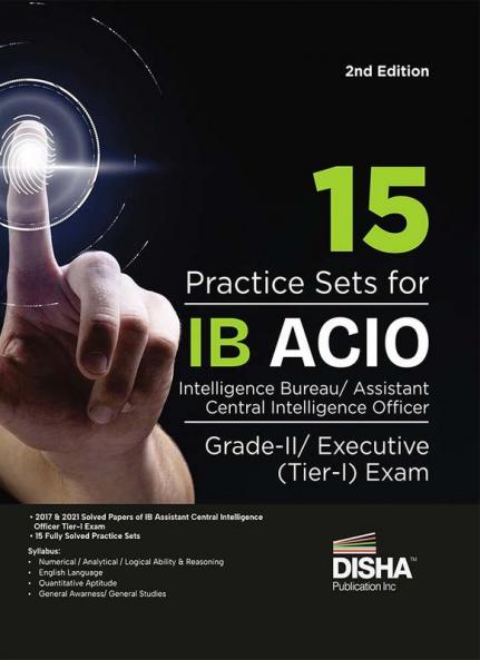 15 Practice Sets for IB ACIO Intelligence Bureau Assistant Central Intelligence Officer Grade-II/ Executive (Tier-I) Exam 3rd Edition