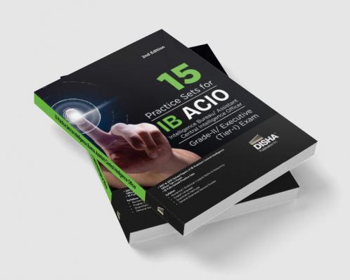15 Practice Sets for IB ACIO Intelligence Bureau Assistant Central Intelligence Officer Grade-II/ Executive (Tier-I) Exam 3rd Edition