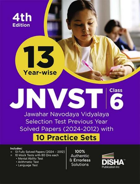 13 Year-wise JNVST Class 6 Jawahar Navodaya Vidyalaya Selection Test Previous Year Solved Papers (2024 - 2012) with 10 Practice Sets 4rd Edition
