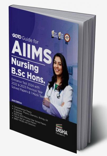 Go To Guide for AIIMS Nursing B.Sc. Hons. Entrance Test 2024 with 2022 & 2023 Previous Year Solved Papers & 1 Mock Test 2nd Edition | Physics Chemistry Biology General Knowledge & Aptitude |