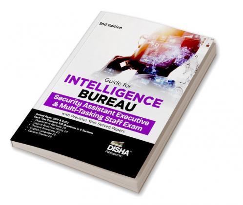 Guide for Intelligence Bureau Security Assistant Executive & Multi-Tasking Staff Exam with 2019 2022 &  2023 Previous Year Solved Papers 3rd Edition