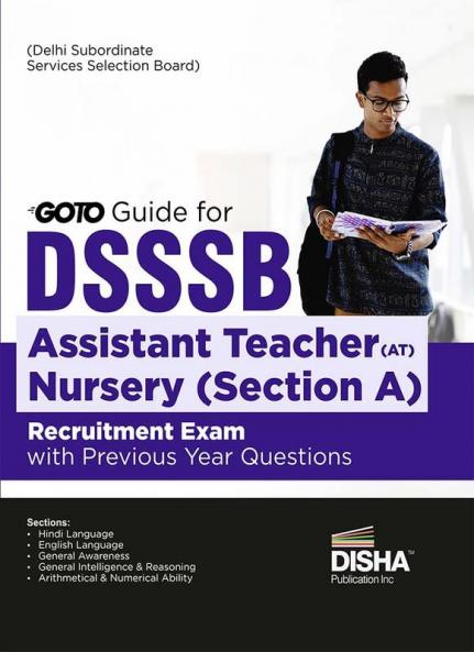 GOTO Guide for DSSSB (Delhi Subordinate Service Selection Board) Assistant Teacher (AT) Nursery Section A Recruitment Exam with Previous Year Questions