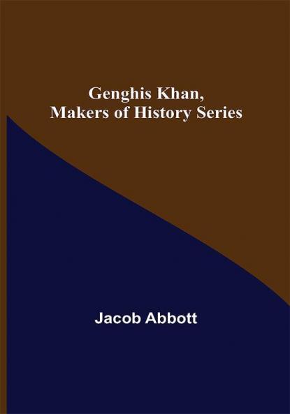 Genghis Khan Makers of History Series
