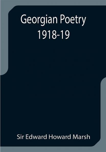 Georgian Poetry 1918-19