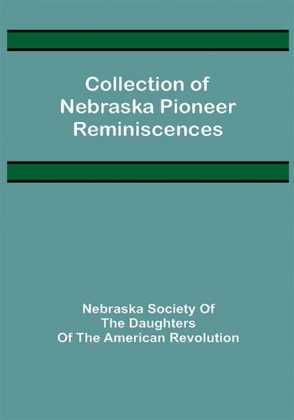 Collection of Nebraska Pioneer Reminiscences
