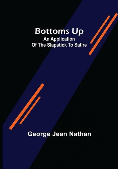 Bottoms Up: An Application of the Slapstick to Satire