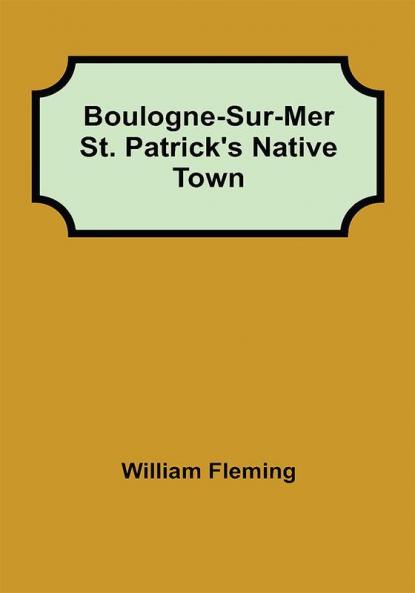 Boulogne-Sur-Mer St. Patrick's Native Town