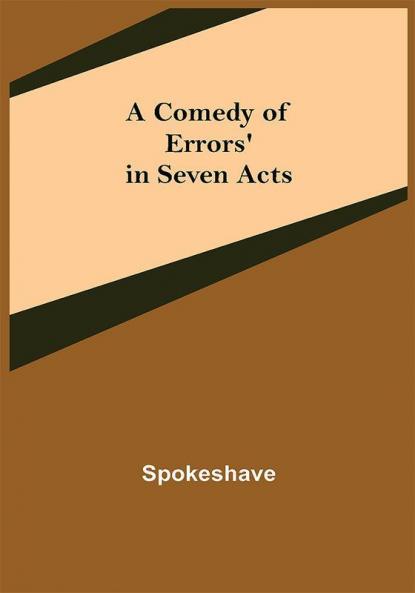 A Comedy of Errors' in Seven Acts