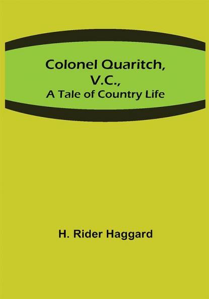 Colonel Quaritch V.C.; A Tale of Country Life
