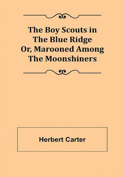 The Boy Scouts in the Blue Ridge; Or Marooned Among the Moonshiners