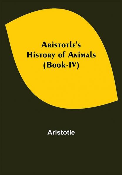 Aristotle's History of Animals (Book-IV)