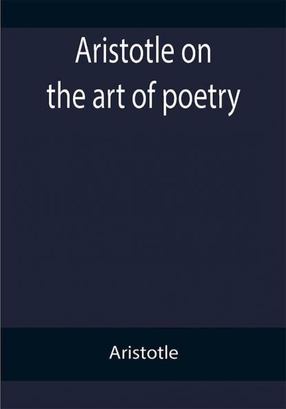 Aristotle on the art of poetry