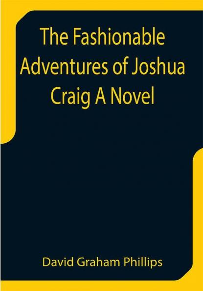 The Fashionable Adventures of Joshua Craig A Novel