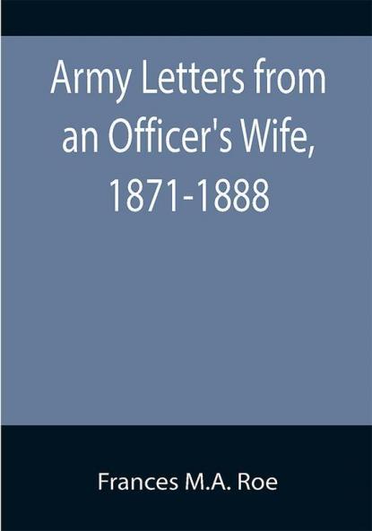 Army Letters from an Officer's Wife 1871-1888