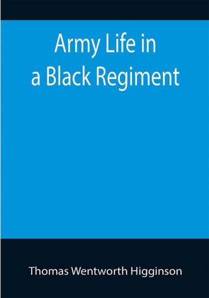 Army Life in a Black Regiment