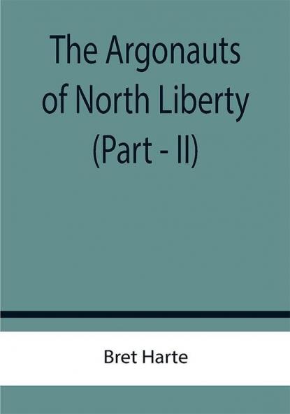 The Argonauts of North Liberty (Part - II)