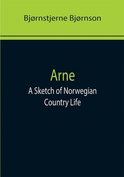 Arne: A Sketch of Norwegian Country Life