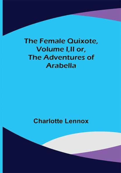 The Female Quixote Volume III or The Adventures of Arabella