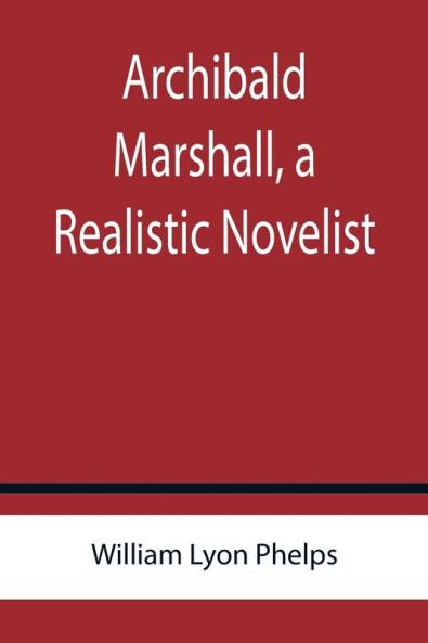 Archibald Marshall a Realistic Novelist