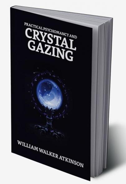 Practical Psychomancy And Crystal Gazing