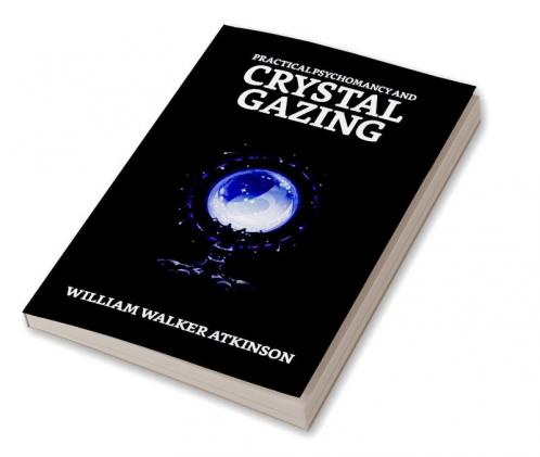 Practical Psychomancy And Crystal Gazing