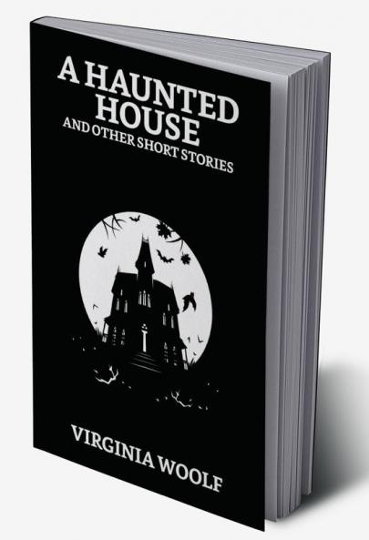 A Haunted House and Other Short Stories
