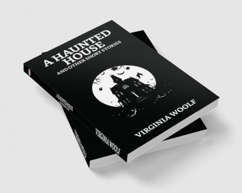 A Haunted House and Other Short Stories