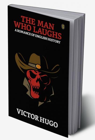 The Man Who Laughs A Romance Of English History