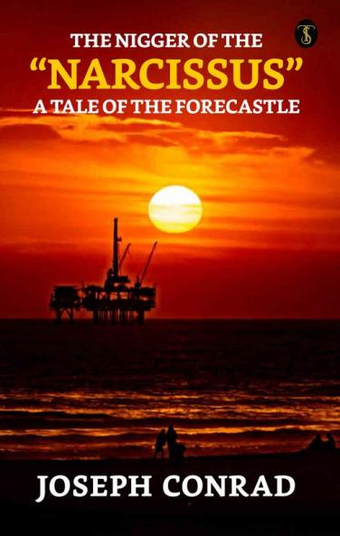 The Nigger Of The  Narcissus: A Tale Of The Forecastle