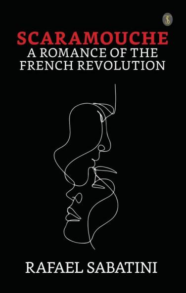 Scaramouche A Romance Of The French Revolution