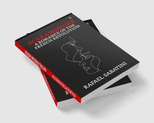 Scaramouche A Romance Of The French Revolution