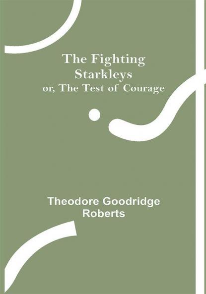 The Fighting Starkleys or The test of courage