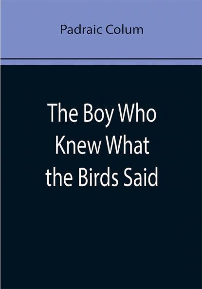The Boy Who Knew What the Birds Said