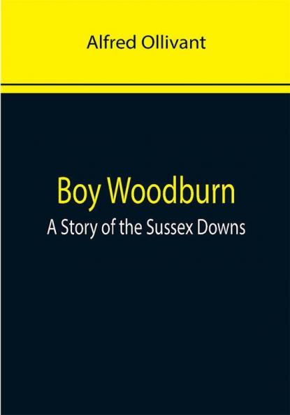 Boy Woodburn: A Story of the Sussex Downs