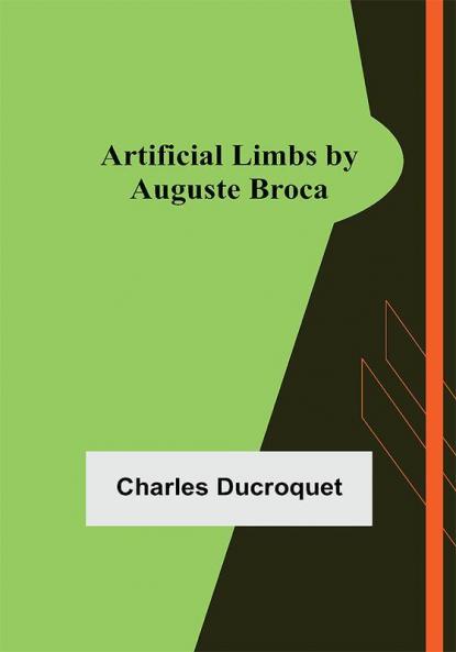 Artificial Limbs by Auguste Broca