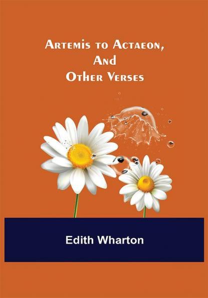 Artemis to Actaeon and Other Verses