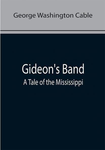 Gideon's Band: A Tale of the Mississippi
