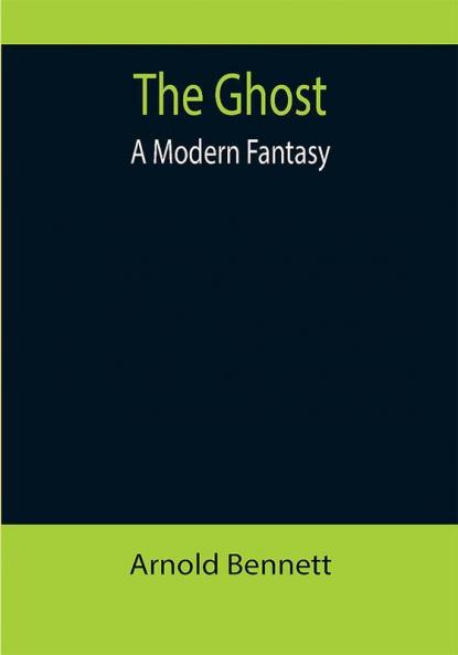 The Ghost: A Modern Fantasy