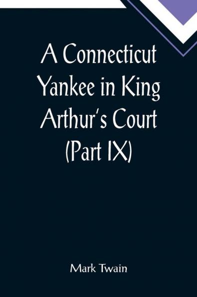 A Connecticut Yankee in King Arthur's Court (Part IX)