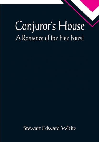 Conjuror's House; A Romance of the Free Forest