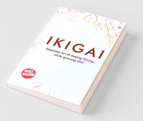 Ikigai : Japanese Art of staying Young.. While growing Old