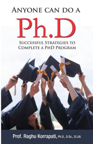 Anyone Can Do A Ph.D : Successful Strategies To Complete A Ph.D Program