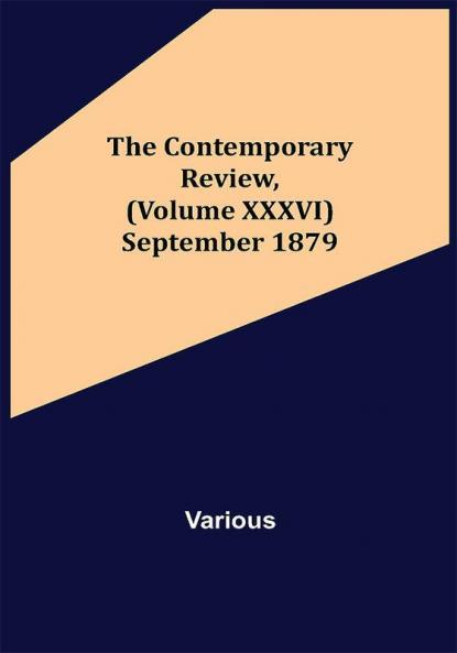 The Contemporary Review (Volume XXXVI) September 1879
