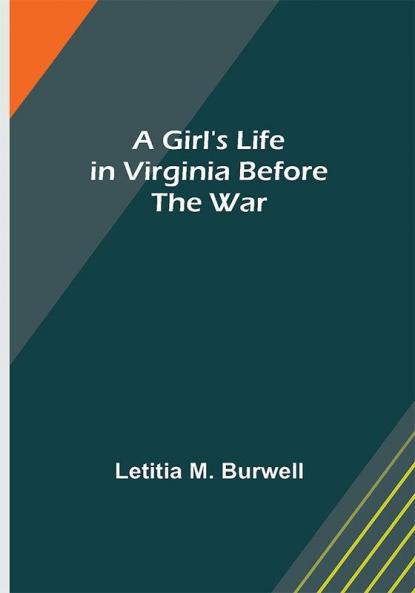 A Girl's Life in Virginia before the War